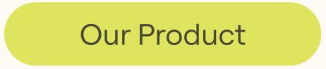 Our Product button